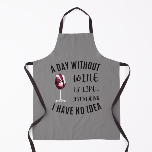 Item preview, A Day Without Wine Is Like.. Just Kidding I Have No Idea Funny Wine Quote designed and sold by SidhuKeet1.