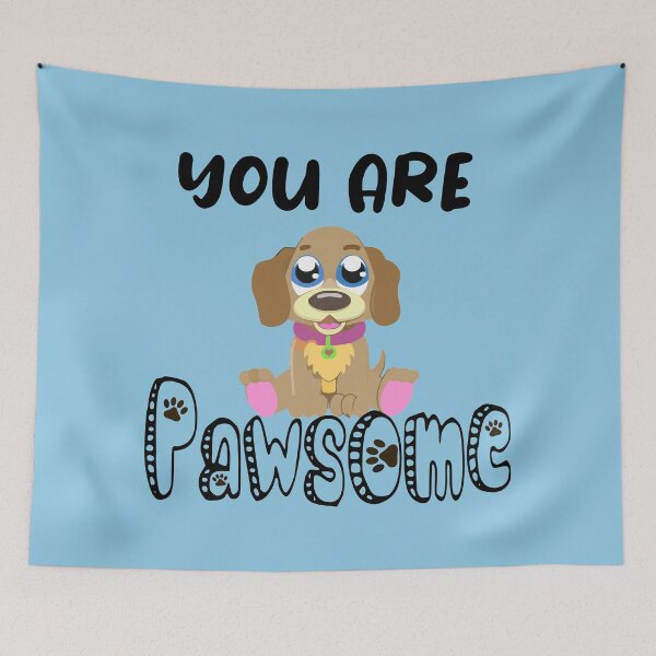 Item preview, You Are Pawsome designed and sold by Mrspink16.