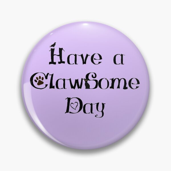 Item preview, Have A Clawsome Day designed and sold by Mrspink16.