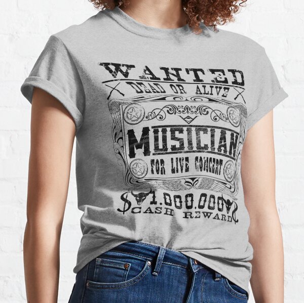 Musician "Wanted Dead or Alive" Classic T-Shirt