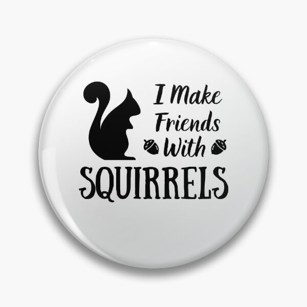 Item preview, Make Friends With Squirrels | Squirrel Lover | Cute Squirrel Design designed and sold by Presto Prints Design.