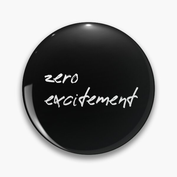 Item preview,  zero excitement. Sarcastic Humor designed and sold by luvmhykdesigns.