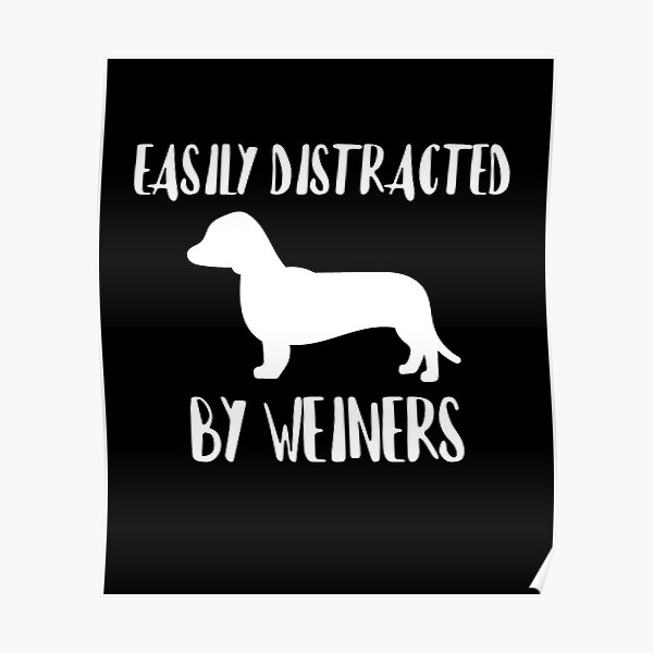 Easily Distracted By Weiners Posters | Redbubble