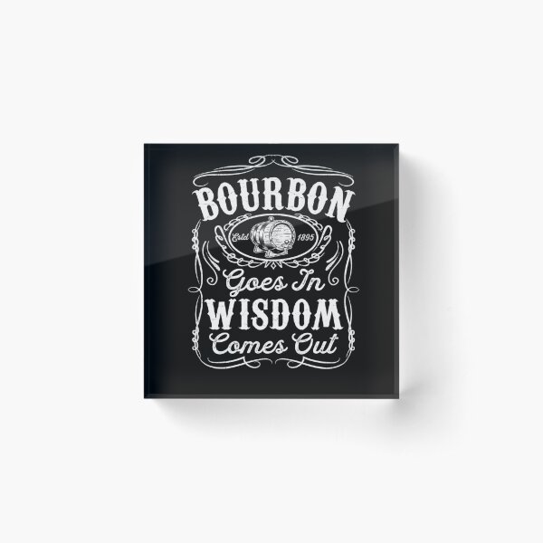 Item preview, Bourbon Goes In Wisdom Comes Out 5 designed and sold by YATNODJM.
