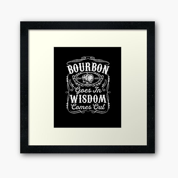 Item preview, Bourbon Goes In Wisdom Comes Out 5 designed and sold by YATNODJM.