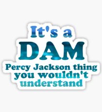 "It's a Dam Percy Jackson Thing" Blue Sea Writing Sticker