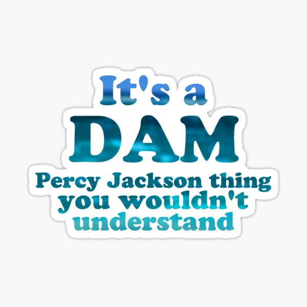 "It's a Dam Percy Jackson Thing" Blue Sea Writing Sticker
