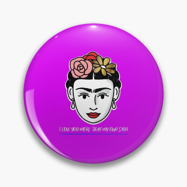 Item preview, I love you more than my own skin in Frida Kahlo's words designed and sold by JuanKarlos.