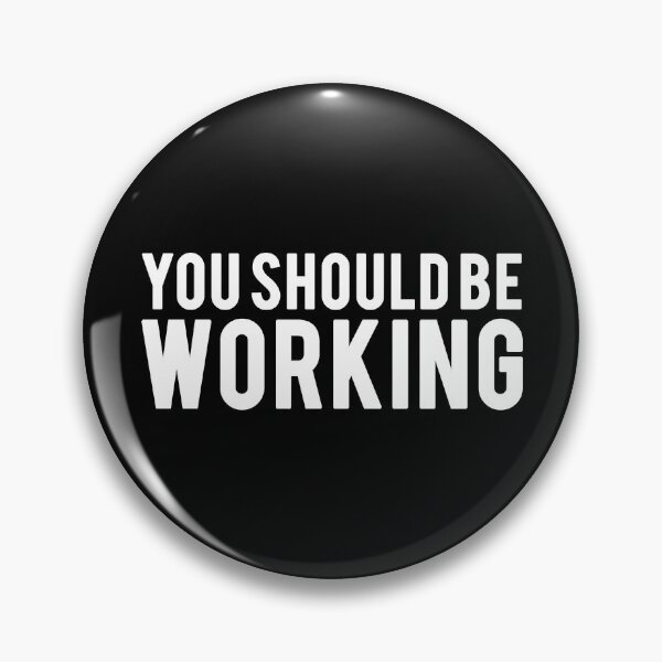 Item preview, You Should Be Working - Motivational Mindset designed and sold by CWolff.