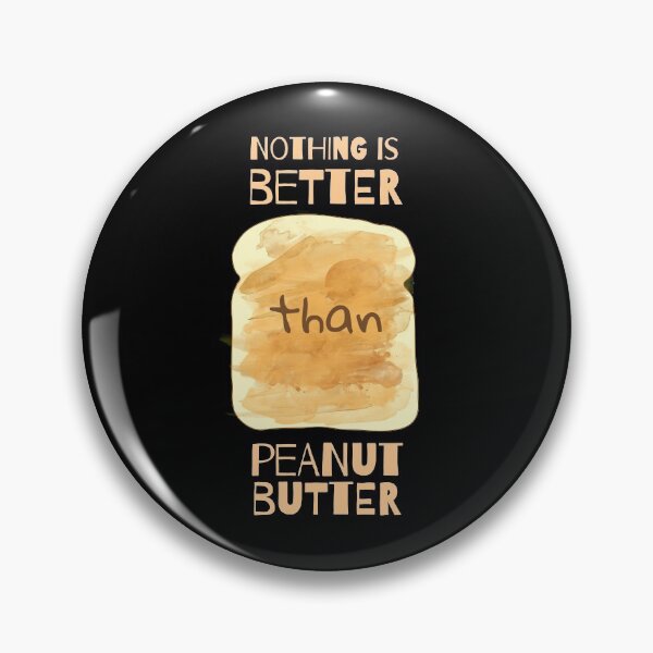 Item preview, Nothing is Better than Peanut Butter designed and sold by ibijin.