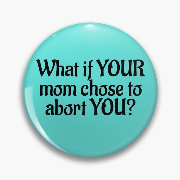 Item preview, What if your mom chose abortion? designed and sold by Twittlefish.