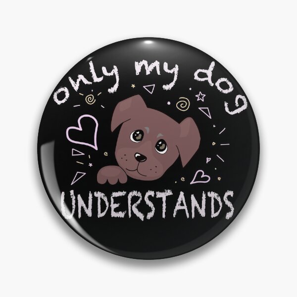 Item preview, Only My Dog Understands - chocolate brown designed and sold by nutmegfairy.