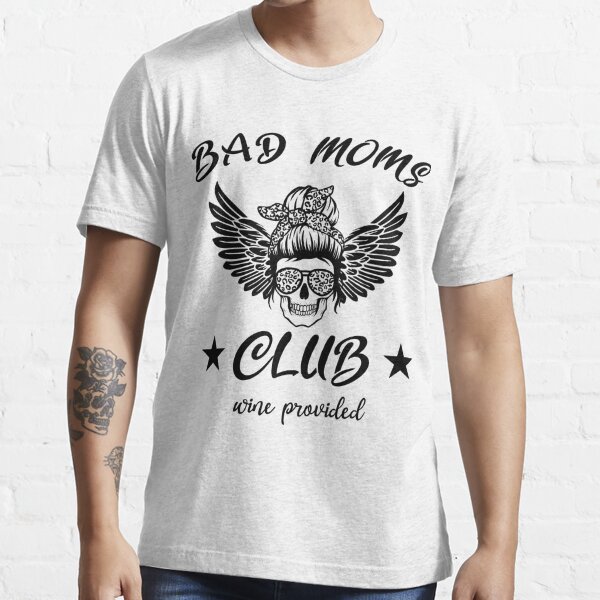 Bad Moms Club Provided Wine T Shirt, Wine Lover Mom Tshirt, New Mom Gifts