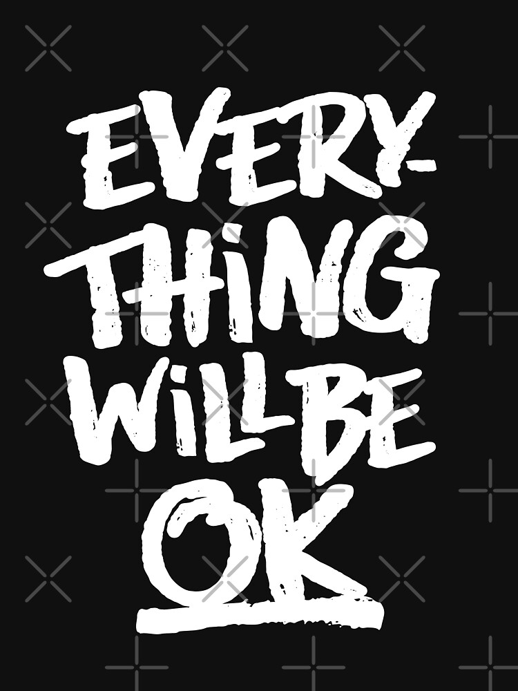 everything will be ok shirt