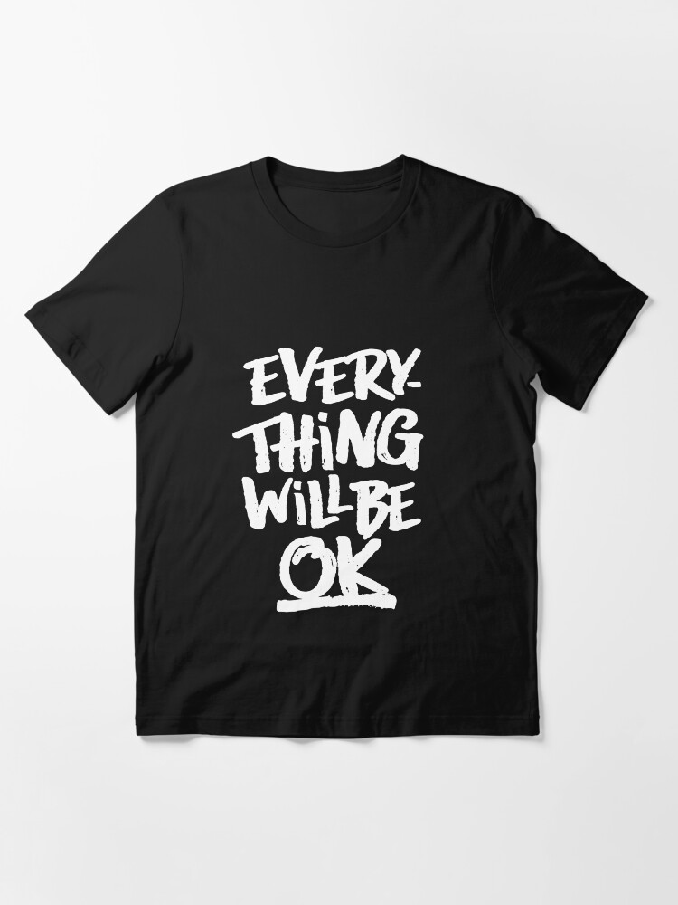 everything will be ok shirt