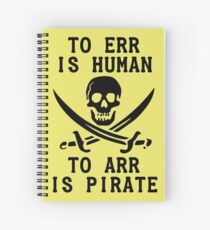 To Err is Human, To Arr is pirate Spiral Notebook