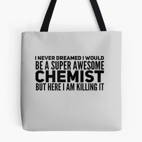 Item preview, I never dreamed I would be a super awesome chemist but here I am killing it designed and sold by ScienceCentre.