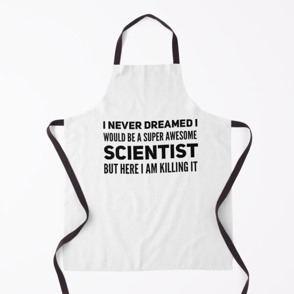 Item preview, I never dreamed I would be a super awesome scientist but here I am killing it designed and sold by ScienceCentre.