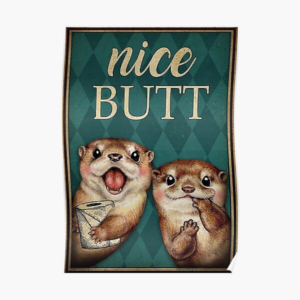 Otter Nice Butt Poster Poster