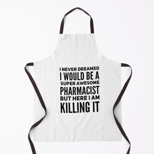 Item preview, I never dreamed I would be a super awesome pharmacist but here I am killing it designed and sold by ScienceCentre.