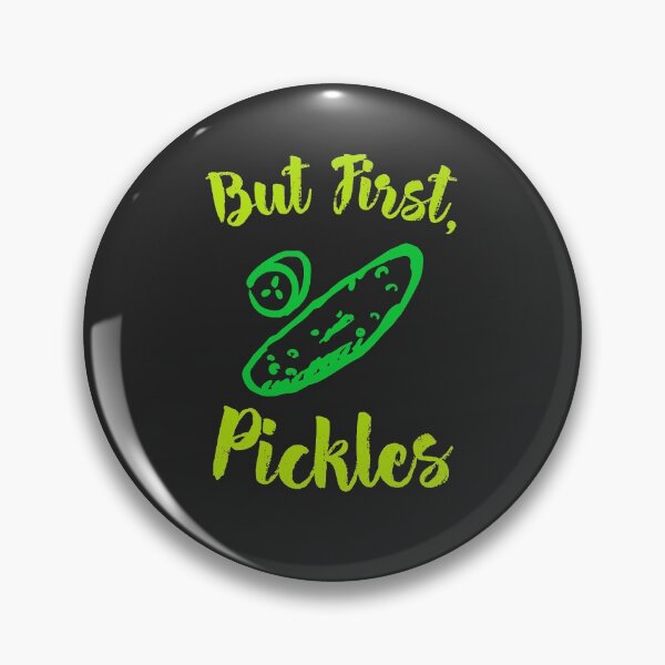Item preview, But First Pickles designed and sold by EricJP.