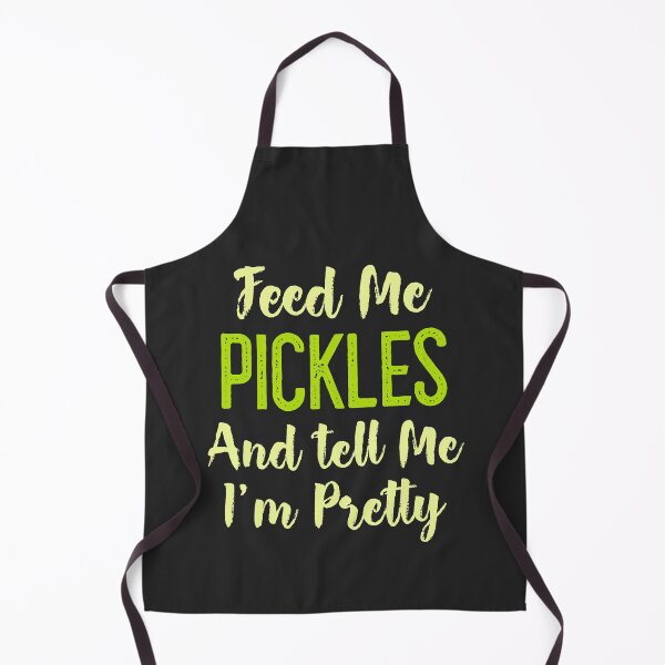 Item preview, Feed Me Pickels And Tell Me I'm Pretty designed and sold by EricJP.