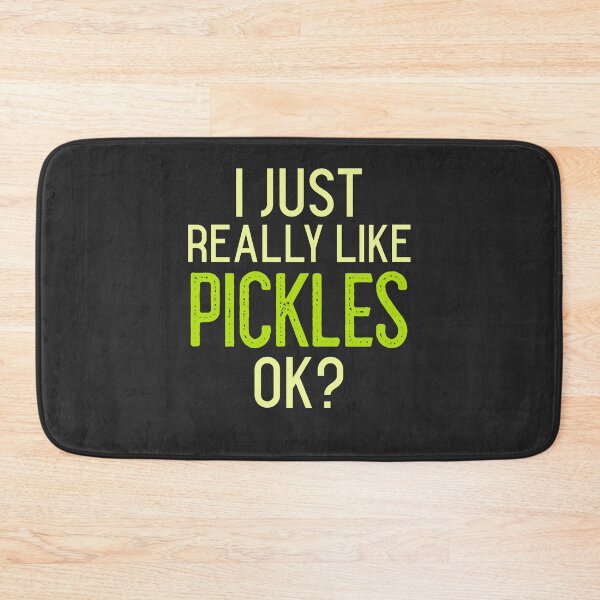 Item preview, I Just Really Like Pickles Ok designed and sold by EricJP.