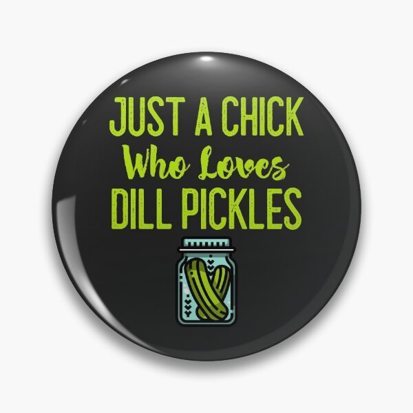 Item preview, Just A Chick Who Loves Dill Pickles designed and sold by EricJP.