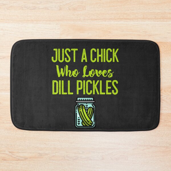 Item preview, Just A Chick Who Loves Dill Pickles designed and sold by EricJP.
