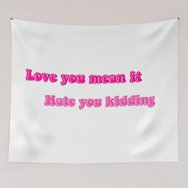 Item preview, Love you mean it hate you kidding designed and sold by RougeMachtig.