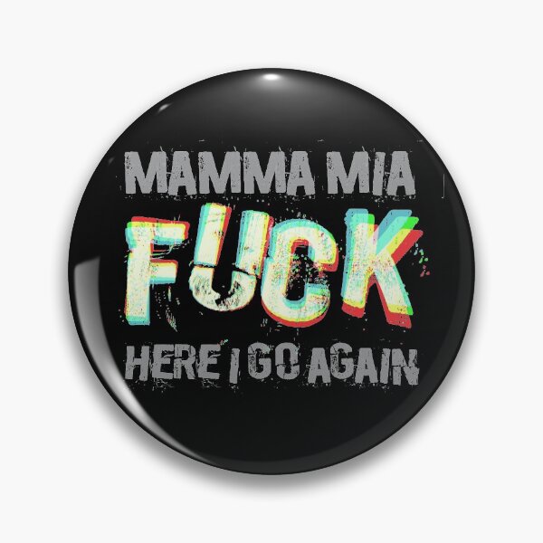 Item preview, Mamma Mia FUCK Here I Go Again designed and sold by NandoOgliari.