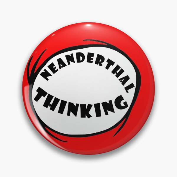 Item preview, Neanderthal Thinking Quote Neanderthal Thinkers designed and sold by daybreakagain.