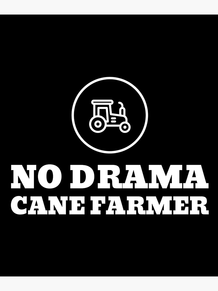 "No drama cane farmer" Poster for Sale by TidyTees Redbubble
