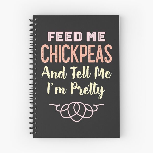 Item preview, Feed Me Chickpeas And Tell Me I'm Pretty designed and sold by EricJP.