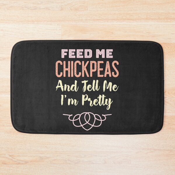 Item preview, Feed Me Chickpeas And Tell Me I'm Pretty designed and sold by EricJP.