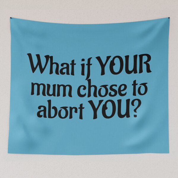 Item preview, What if your mum chose abortion? designed and sold by Twittlefish.