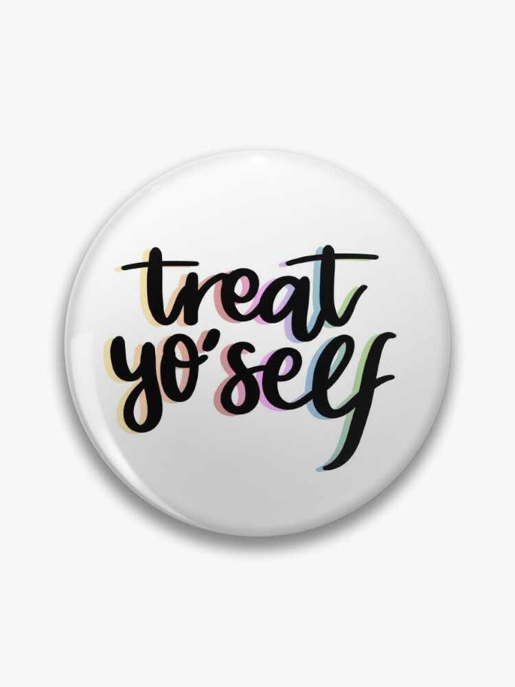 Pin on A Treat Yo Self!!