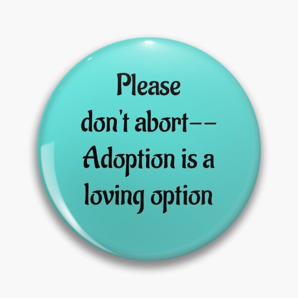 Item preview, Don't Abort--Adoption is a Loving Option designed and sold by Twittlefish.
