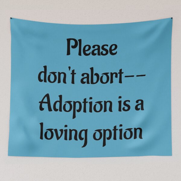 Item preview, Don't Abort--Adoption is a Loving Option designed and sold by Twittlefish.