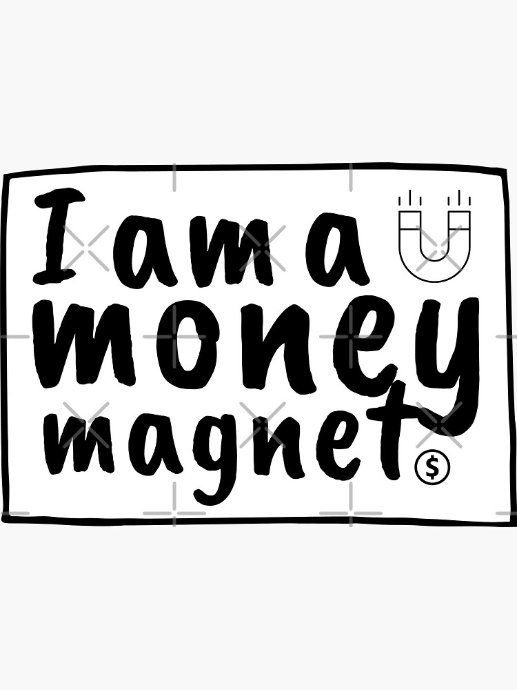 I Am A Money Magnet Sticker, 3 in.