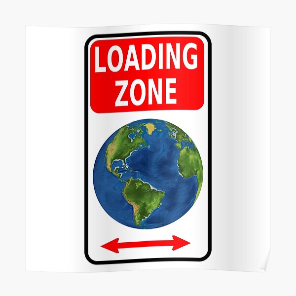 Earth Loading Zone Poster