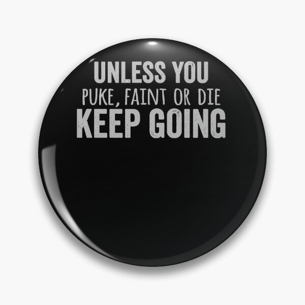 Item preview, Unless You Puke, Faint Or Die Keep Going Gym Workout T-Shirt designed and sold by FredyMosciski.