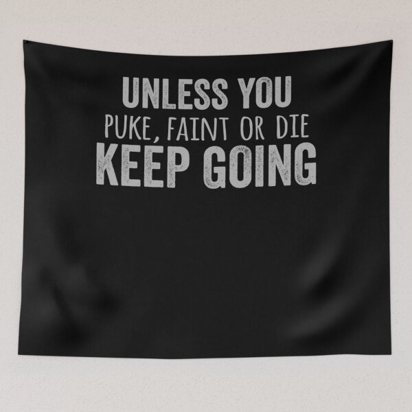 Item preview, Unless You Puke, Faint Or Die Keep Going Gym Workout T-Shirt designed and sold by FredyMosciski.