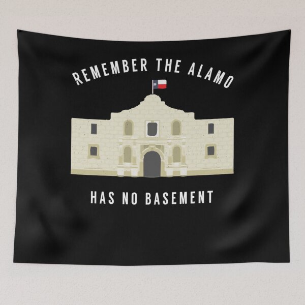 Item preview, Remember The Alamo - Has No Basement T-Shirt designed and sold by FredyMosciski.
