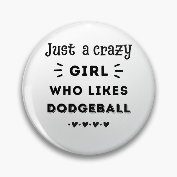 Item preview, Just a crazy girl who likes dodgeball designed and sold by TheGreenGoat.