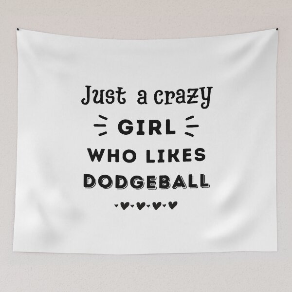 Item preview, Just a crazy girl who likes dodgeball designed and sold by TheGreenGoat.