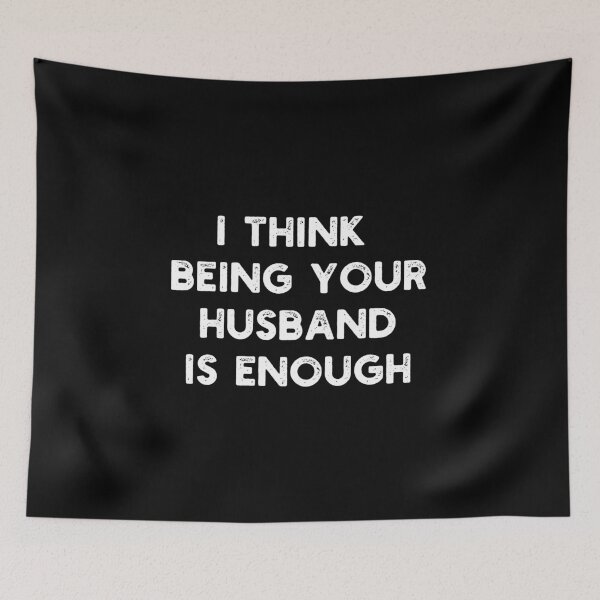 Item preview, I Think Being Your Husband Is Enough - Funny Husband designed and sold by ohmier.