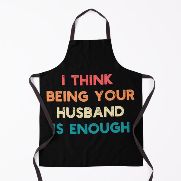 Item preview, I Think Being Your Husband Is Enough - Funny Husband designed and sold by ohmier.