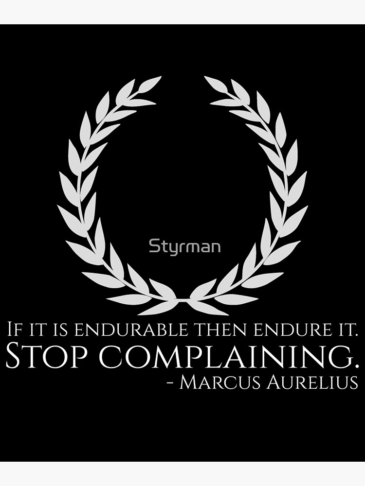 Disover If it is endurable then endure it. Stop complaining. - Marcus Aurelius - Stoic Philosophy Quote Premium Matte Vertical Poster