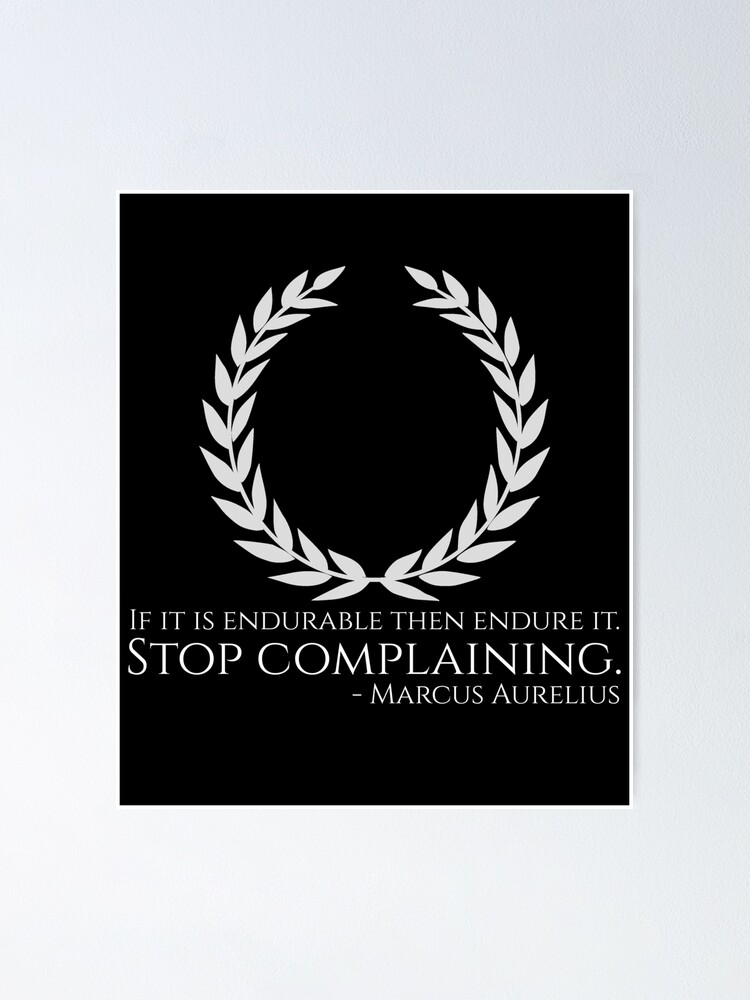 Poster Si C Est Supportable Supportez Le Arreter De Se Plaindre Marcus Aurelius Citation De Philosophie Stoicienne Par Styrman Redbubble